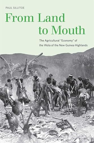 Stock image for From Land to Mouth: The Agricultural "Economy" of the Wola of the New Guinea Highlands (Yale Agrarian Studies Series) for sale by Doss-Haus Books