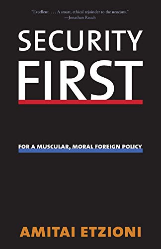 Security First: For a Muscular, Moral Foreign Policy