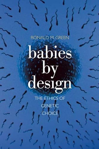 Imagen de archivo de Babies by Design: The Ethics of Genetic Choice a la venta por SecondSale