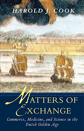 9780300143218: Matters of Exchange: Commerce, Medicine, and Science in the Dutch Golden Age