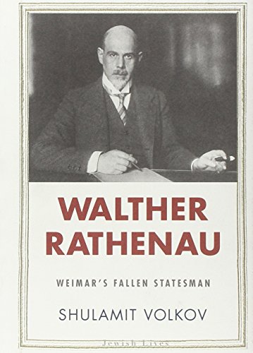 Beispielbild fr Walther Rathenau: Weimar's Fallen Statesman (Jewish Lives) zum Verkauf von More Than Words