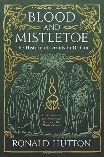 9780300144857: Blood and Mistletoe: The History of the Druids in Britain