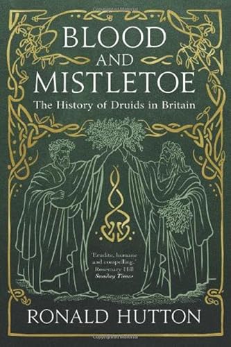 9780300144857: Blood and Mistletoe: The History of the Druids in Britain