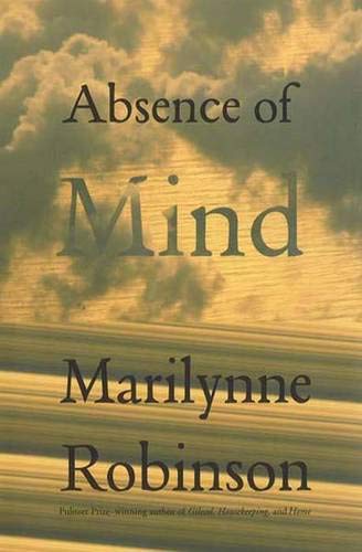 Stock image for Absence of Mind: The Dispelling of Inwardness from the Modern Myth of the Self (The Terry Lectures Series) for sale by Goodwill Books