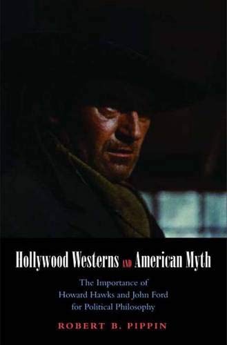 9780300145779: Hollywood Westerns and American Myth: The Importance of Howard Hawks and John Ford for Political Philosophy (Castle Lectures Series)