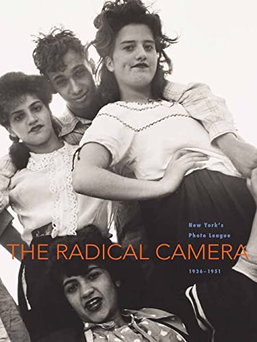 Imagen de archivo de The Radical Camera: New York's Photo League, 1936-1951 a la venta por ZBK Books