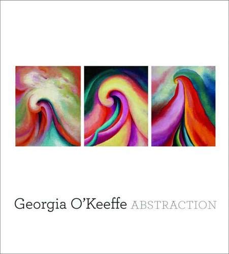 Georgia O'Keeffe: Abstraction (First Edition) - Georgia O'Keeffe] Barbara Haskell (editor, essay); Barbara Buhler Lynes, Bruce Robertson, Elizabeth Hutton Turner (essays)