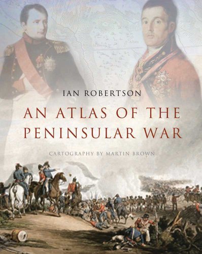 An Atlas of the Peninsular War (9780300148695) by Robertson, Ian