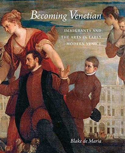 9780300148817: Becoming Venetian – Immigrants and the Arts in Early Modern Venice