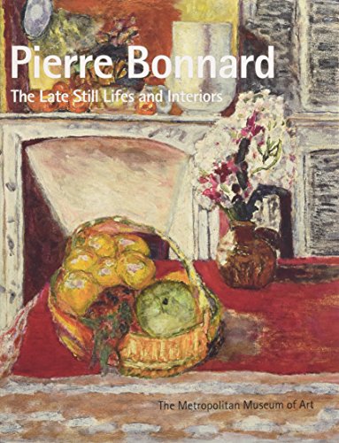Stock image for Pierre Bonnard: the Late Still Lifes and Interiors for sale by Wickham Books South