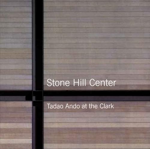 Beispielbild fr Stone Hill Center: Tadao Ando at the Clark (Sterling and Francine Clark Art Institute) zum Verkauf von More Than Words