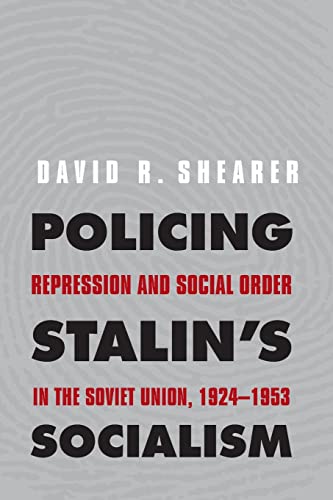 Beispielbild fr Policing Stalin's Socialism : Repression and Social Order in the Soviet Union, 1924-1953 zum Verkauf von Better World Books