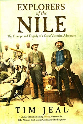 9780300149357: Explorers of the Nile: The Triumph and Tragedy of a Great Victorian Adventure