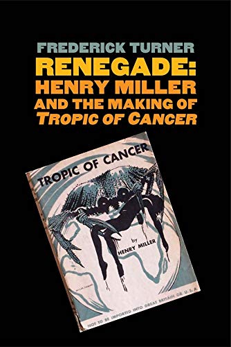 Beispielbild fr Renegade : Henry Miller and the Making of Tropic of Cancer zum Verkauf von Better World Books