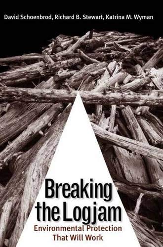 9780300149609: Breaking the Logjam: Environmental Protection That Will Work