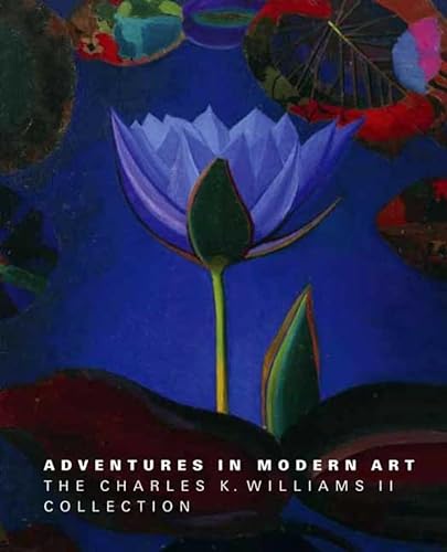 Adventures in Modern Art. The Charles K. Williams II Collection [Philadelphia Museum of Art]