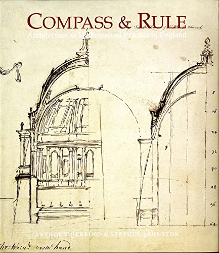 Beispielbild fr Compass and Rule: Architecture as Mathematical Practice in England: Architecture as Mathematical Practice in England 1500-1750 zum Verkauf von AwesomeBooks