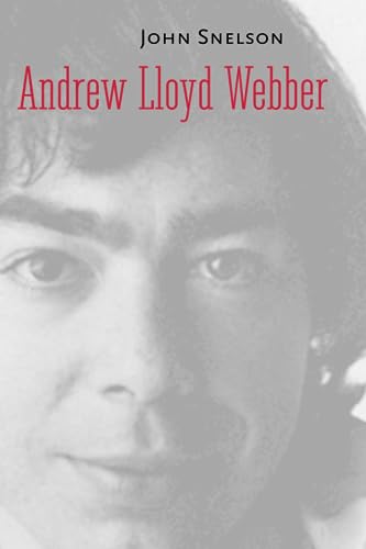 Stock image for Andrew Lloyd Webber by Snelson, John (Editor of Publications, Royal Opera House, Covent Garden) ( Author ) ON Jun-09-2009, Paperback for sale by WeBuyBooks