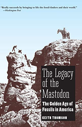 Imagen de archivo de The Legacy of the Mastodon : The Golden Age of Fossils in America a la venta por Better World Books