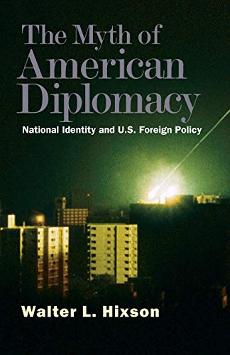 Stock image for The Myth of American Diplomacy: National Identity and U.S. Foreign Policy for sale by Goodwill of Colorado