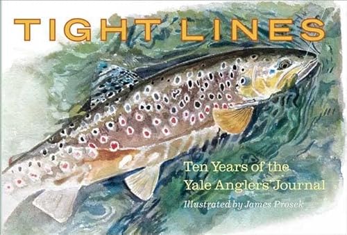 Imagen de archivo de Tight Lines : Ten Years of the Yale Anglers' Journal a la venta por Better World Books