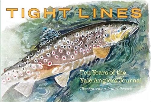 9780300151404: Tight Lines: Ten Years of the Yale Anglers' Journal