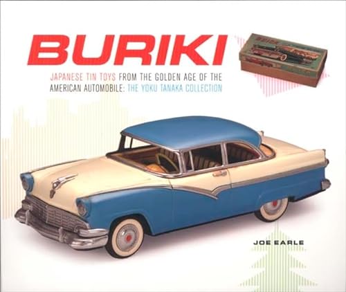 Stock image for Buriki: Japanese Tin Toys from the Golden Age of the American Automobile : the Yoku Tanaka Collection for sale by Magers and Quinn Booksellers