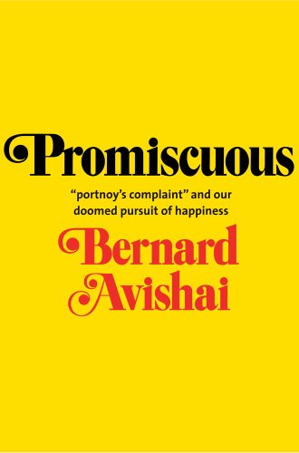 Promiscuous: Portnoy's Complaint and Our Doomed Pursuit of Happiness