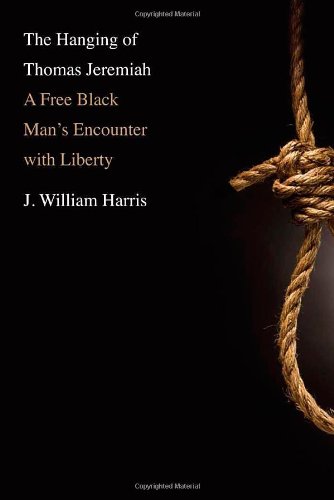 Beispielbild fr The Hanging of Thomas Jeremiah : A Free Black Man's Encounter with Liberty zum Verkauf von Better World Books