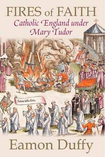 Beispielbild fr Fires of Faith  " Catholic England Under Mary Tudor zum Verkauf von WorldofBooks