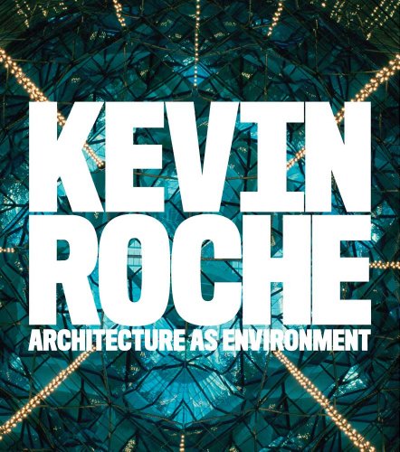 9780300152234: Kevin Roche: Architecture as Environment