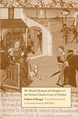 Beispielbild fr The Murder, Betrayal, and Slaughter of the Glorious Charles, Count of Flanders zum Verkauf von HPB-Red