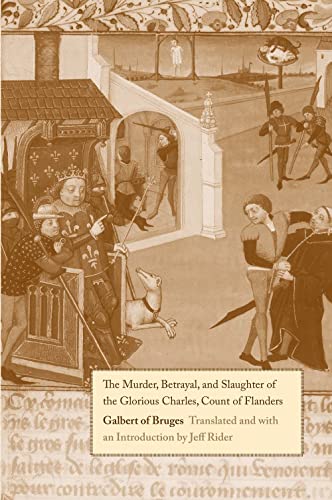 Imagen de archivo de The Murder, Betrayal, and Slaughter of the Glorious Charles, Count of Flanders a la venta por Sequitur Books