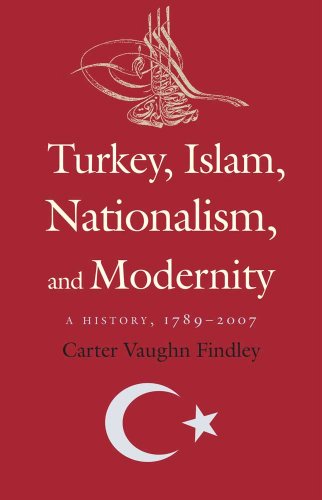 Beispielbild fr Turkey, Islam, Nationalism, and Modernity : A History, 1789-2007 zum Verkauf von Better World Books