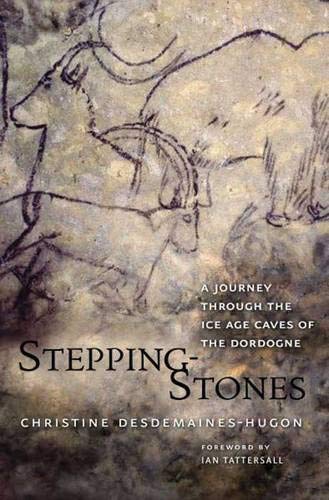 Beispielbild fr Stepping-Stones: A Journey through the Ice Age Caves of the Dordogne zum Verkauf von Goodwill of Colorado