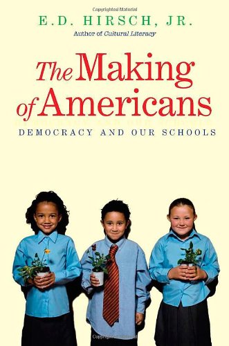 The Making of Americans: Democracy and Our Schools (9780300152814) by Hirsch Jr., E. D.