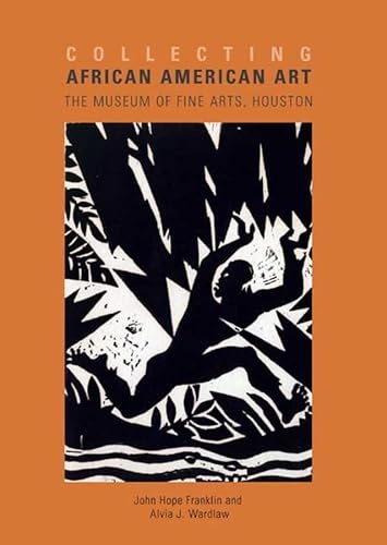 Collecting African American Art: The Museum of Fine Arts, Houston (9780300152913) by Franklin, John Hope; Wardlaw, Alivia J.