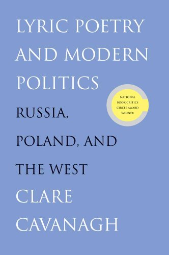 Lyric Poetry and Modern Politics: Russia, Poland, and the West (9780300152968) by Cavanagh, Clare