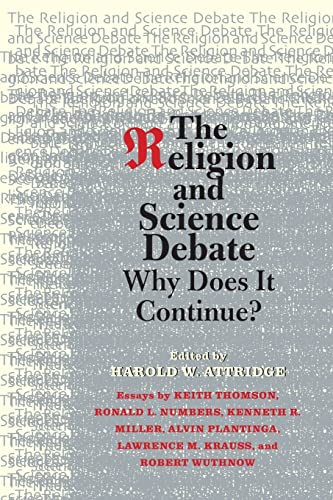 Imagen de archivo de The Religion and Science Debate: Why Does It Continue? (The Terry Lectures Series) [Paperback] Attridge, Harold W.; Thomson, Keith Stewart; Numbers, Ronald L.; Miller, Kenneth R.; Krauss, Lawrence M.; Wuthnow, Robert and Plantinga, Alvin a la venta por MI Re-Tale