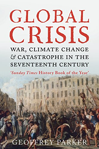 Beispielbild fr Global Crisis: War, Climate Change and Catastrophe in the Seventeenth Century zum Verkauf von WorldofBooks