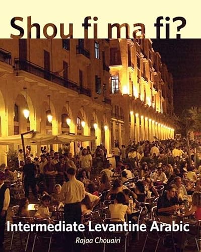 Imagen de archivo de Shou fi ma fi?: Intermediate Levantine Arabic a la venta por WorldofBooks