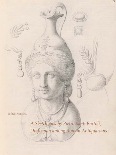A Sketchbook of Pietro Santi Bartoli: Draftsman Among Roman Antiquarians (9780300154009) by Aghion, Irene