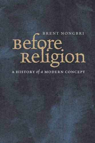9780300154160: Before Religion: A History of a Modern Concept