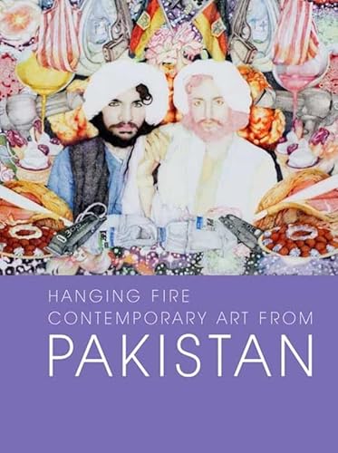 Beispielbild fr Hanging Fire: Contemporary Art from Pakistan zum Verkauf von Books From California