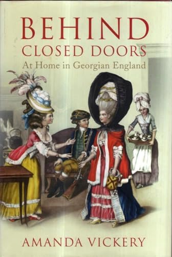 Beispielbild fr Behind Closed Doors: At Home in Georgian England zum Verkauf von WorldofBooks