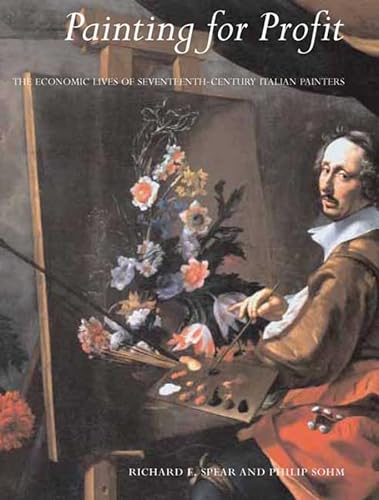 Imagen de archivo de Painting for Profit: The Economic Lives of Seventeenth-Century Italian Painters a la venta por Merigo Art Books