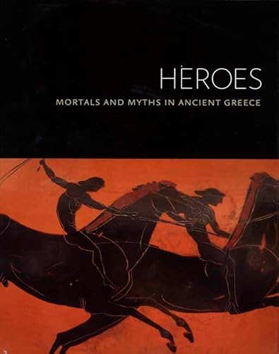 Imagen de archivo de Heroes : Mortals and Myths in Ancient Greece a la venta por Better World Books