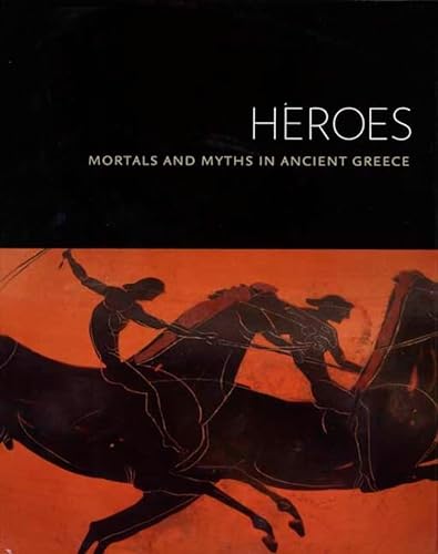 Stock image for Heroes: Mortals and Myths in Ancient Greece for sale by Sequitur Books