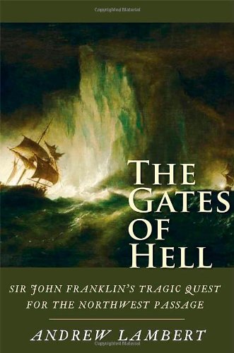 Beispielbild fr The Gates of Hell : Sir John Franklin's Tragic Quest for the North West Passage zum Verkauf von Better World Books