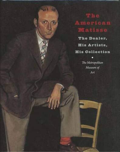 Stock image for The American Matisse: The Dealer, His Artists, His Collection for sale by Gulf Coast Books